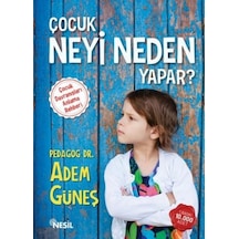 Çocuk Neyi Neden Yapar? - Adem Güneş - Nesil Yayınları