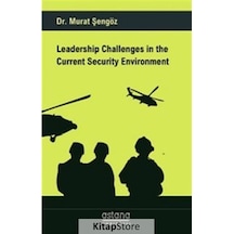 Leadership Challenges İn The Current Security Environment - Murat Şengöz - Astana Yayınları