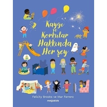 Kaygı Ve Korkular Hakkında Her Şey / Felicity Brooks