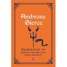 Epigramlar ve Şeytanın Sözlüğü'nden Okkalı Maddeler - Ambrose Bierce - Kırmızı Kedi