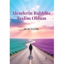 Alemlerin Rabbine Teslim Oldum