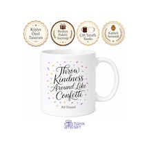 Throw Kindness Around Like Confetti Yazılı Kupa Nezaket Temalı İngilizce Hediye Bardak Beyaz / Çok Renkli