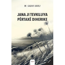 Jana Ji Tevkujiya Pêrtaxê Diherike / M. Sadık Varlı