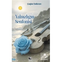 Yalnızlığın Senfonisi / Çağlar Dalkıran