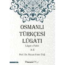 Osmanlı Türkçesi Lügatı: Lügatı Fahri A-E - Necati Fahri Taş - İnkılap Kitabevi
