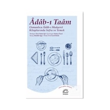 Adab - ı Taam: Osmanlıca Adab - ı Muaşeret Kitaplarında Sofra ve Yemek- İletişim Yayınları