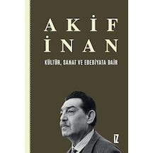 Kültür Sanat ve Edebiyata Dair - Akif İnan - İz Yayıncılık