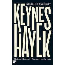 Keynes Hayek-Modern Ekonomiyi Tanımlayan Çatışma - Nicholas Wapshott - Koç Üniversitesi Yayınları