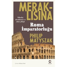 Meraklısına Roma İmparatorluğu - Philip Matyszak - Nova Kitap