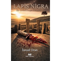 Lapis-nigra: Bir Göbeklitepe Cinayeti / İsmail Oran