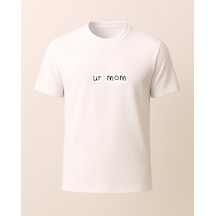 Ur Mom Baskılı T-shirt Beyaz