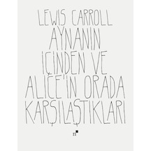 Aynanın İçinden ve Alice'in Orada Karşılaştıkları - Lewis Carroll - Norgunk Yayıncılık