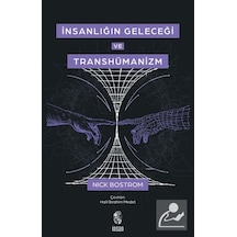 İnsanlığın Geleceği Ve Transhümanizm / Nick Bostrom