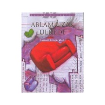Ablam Uzak Ülkede - İsmail Kılıçarslan İlk Baskı 2003