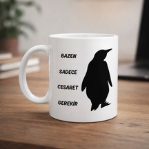 Bazen Sadece Cesaret Gerekir Kupa Model 160 Nihilist Penguen Tasarımlı Porselen Kupa İlham Veren
