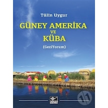 Güney Amerika ve Küba - Tülin Uygur - Kaynak Yayınları