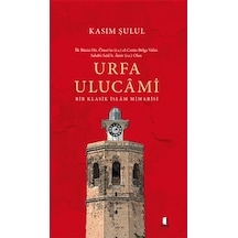 Urfa Ulucami - Bir Klasik İslam Mimarisi - Kasım Şulul - Kapı Yayınları