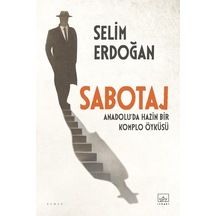 Sabotaj: Anadolu Da Hazin Bir Komplo Öyküsü