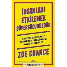 İnsanları Etkilemek Süpergücünüzdür-Kendinizden Taviz Vermeden İstediğinizi Nasıl Alırsınız? - Zoe Chance - Kronik Kitap