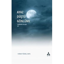 Ayaz Düştü Gönlüme - Hayallerden Gerçeğe - Heran Yüksel Kaya - Sonçağ Yayınları