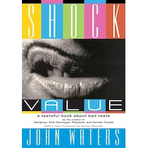 Shock Value: A Tasteful Book About Bad Taste