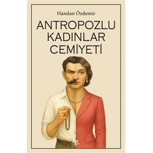 Antropozlu Kadınlar Cemiyeti / Handan Özdemir