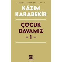 Çocuk Davamız 1 - Cumhuriyet Kitapları Serisi 3 - Kazım Karabekir - Toplumsal Kitap