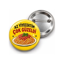 Az Yiyecektim Çok Güzeldi - 58mm Rozet Çok Renkli