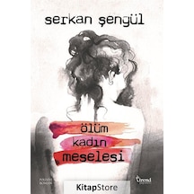 Ölüm Kadın Meselesi / Serkan Şengül