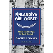 Finlandiya Gibi Öğret: Mutlu Sınıflar İçin 33 Basit Strateji /...