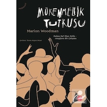 Mükemmellik Tutkusu / Marion Woodman