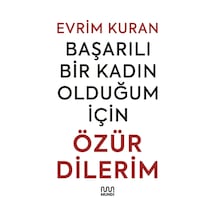 Başarılı Bir Kadın Olduğum İçin Özür Dilerim - Evrim Kuran - Mundi