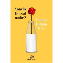 Annelik Kutsal mıdır? - Fadime Dalkılıç Keçe - Amorf Kitap