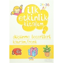 İlk Etkinlik Kitabım - Düşünme Becerileri Kavram - Renk- Erdem Çocuk