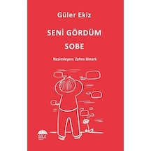 Seni Gördüm Sobe / Güler Ekiz