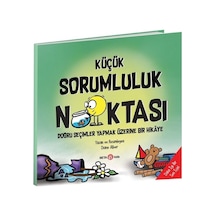 Küçük Sorumluluk Noktas - Doğru Seçimler Yapmak Üzerine Bir Hikaye - Diane Alber - Beta Kids