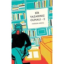 Bir Yazarınız Olmalı - 2 / Feridun Andaç
