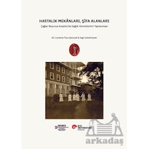 Hastalık Mekânları, Şifa Alanları Koç Üniversitesi Yayınları