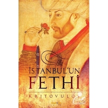 İstanbul'un Fethi-Fatih Sultan Mehmed'in Önlenmez İlerleyişi - Kritovulos - Kaknüs Yayınları