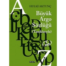 Türkçenin Büyük Argo Sözlüğü - Hulki Aktunç - Yapı Kredi Yayınları