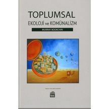Toplumsal Ekoloji ve Komünalizm - Murray Bookchin - Sümer Yayıncılık