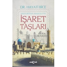 İşaret Taşları - Hayati Bice - Akçağ Yayınları