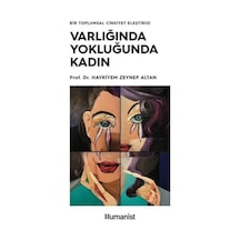 Varlığında Yokluğunda Kadın-Bir Toplumsal Cinsiyet Eleştirisi  - H. Zeynep Altan  - Humanist Kitap Yayıncılık