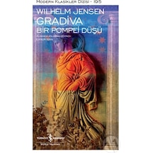 Gradiva - Bir Pompei Düşü - Modern Klasikler 195 - Wilhelm Jensen - İş Bankası Kültür Yayınları