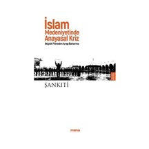 İslam Medeniyetinde Anayasal Kriz - M.b. Muhtar eş-Şankıti - Mana Yayınları