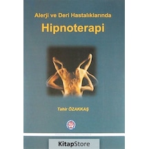 Allerji ve Deri Hastalıklarında Hipnoterapi - Tahir Özakkaş - Psikoterapi Enstitüsü