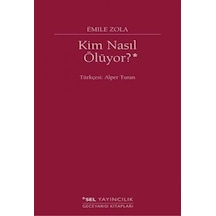 Kim Nasıl Ölüyor? - Emile Zola - Sel Yayıncılık
