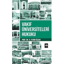 Vakıf Üniversiteleri Hukuku - H. Fehim Üçışık - Ötüken Neşriyat