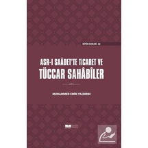 Asr-I Saadet'Te Ticaret Ve Tüccar Sahabiler (Ciltli) / Muhamme... 9786057689511