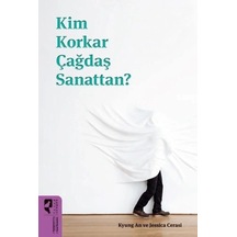 Kim Korkar Çağdaş Sanattan
